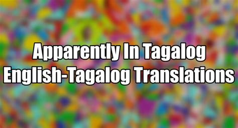How to say apparently in Filipino .
